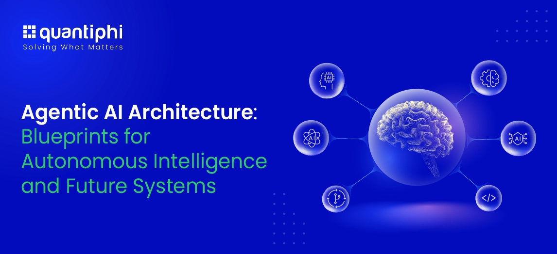 Agentic AI architecture: Definition, Workflow, Types & More - Quantiphi ...